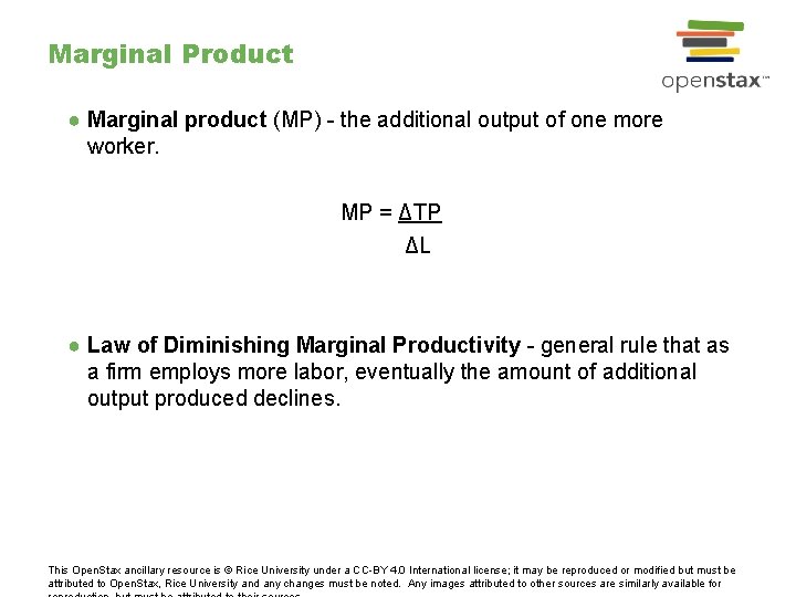 Marginal Product ● Marginal product (MP) - the additional output of one more worker.