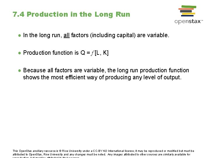 7. 4 Production in the Long Run ● In the long run, all factors