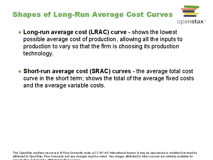 Shapes of Long-Run Average Cost Curves ● Long-run average cost (LRAC) curve - shows