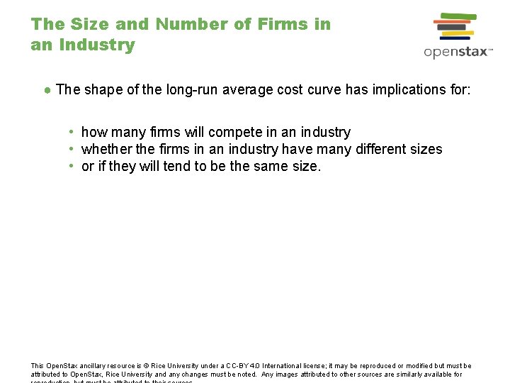 The Size and Number of Firms in an Industry ● The shape of the