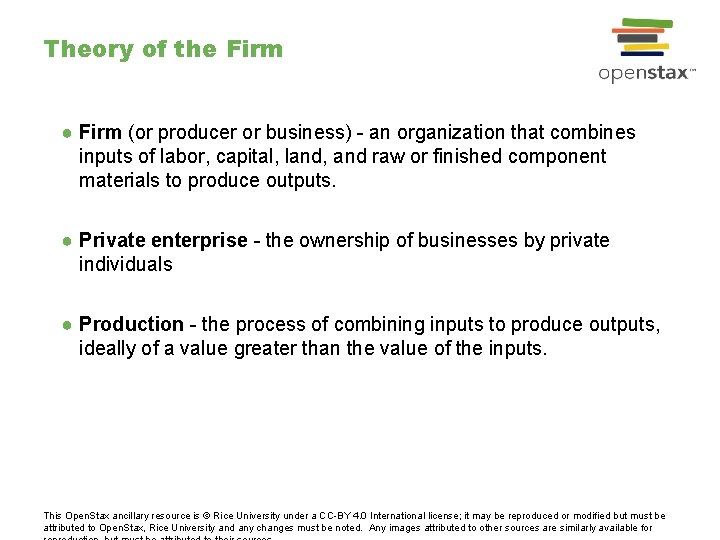 Theory of the Firm ● Firm (or producer or business) - an organization that