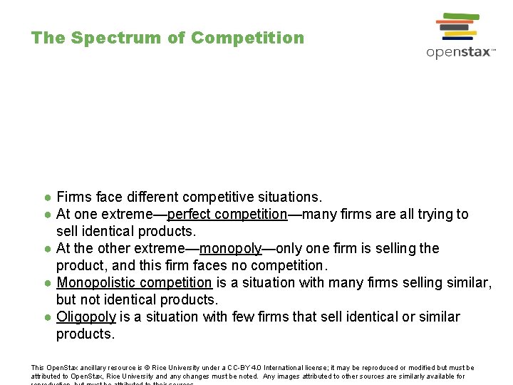The Spectrum of Competition ● Firms face different competitive situations. ● At one extreme—perfect