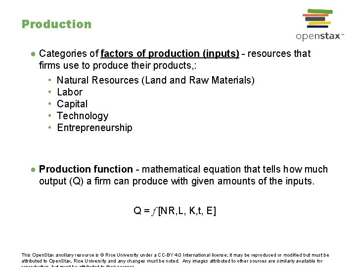 Production ● Categories of factors of production (inputs) - resources that firms use to