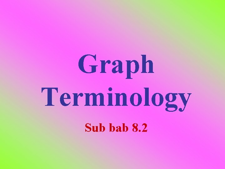 Graph Terminology Sub bab 8. 2 