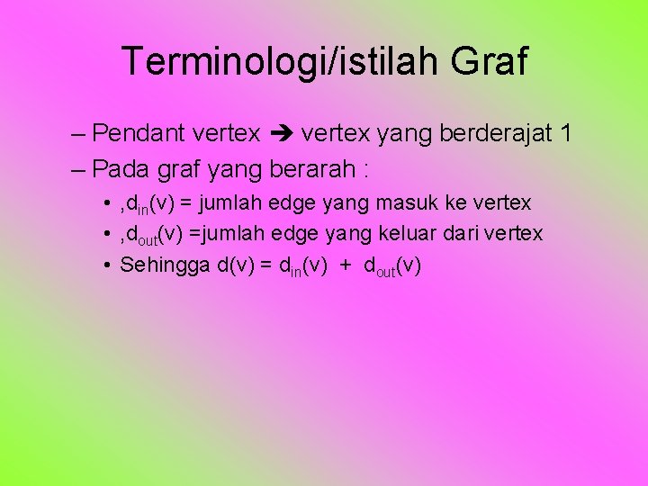 Terminologi/istilah Graf – Pendant vertex yang berderajat 1 – Pada graf yang berarah :