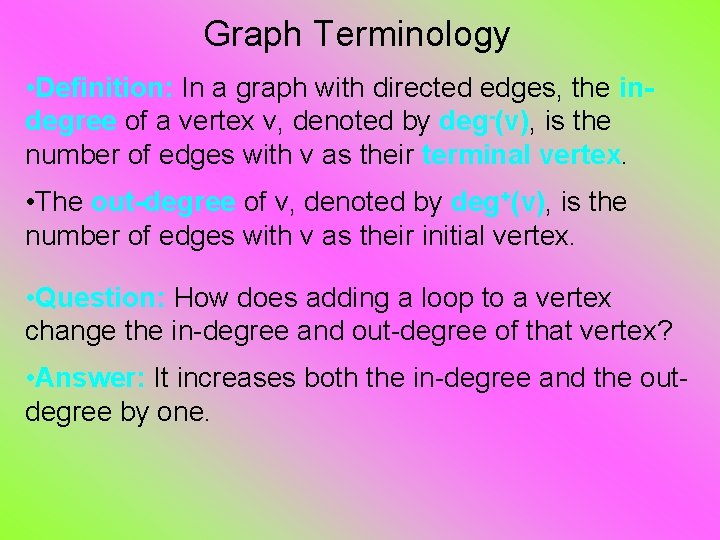 Graph Terminology • Definition: In a graph with directed edges, the indegree of a