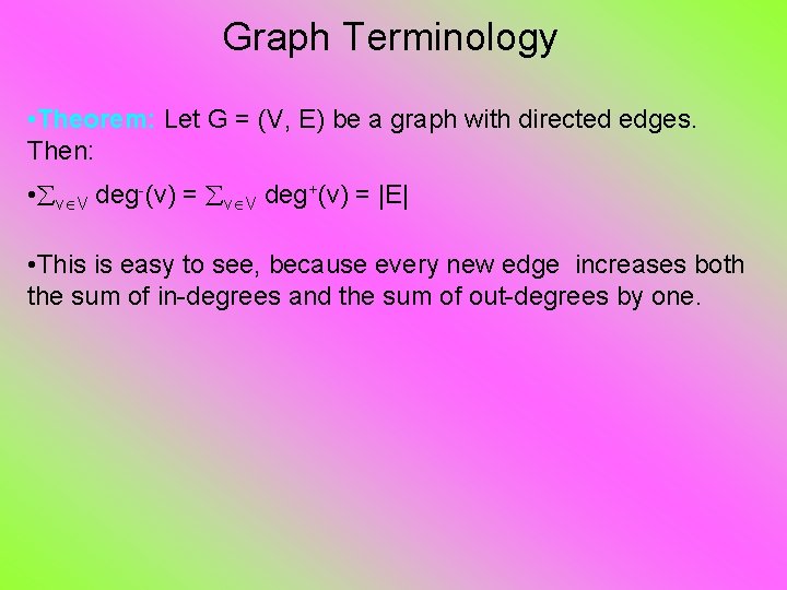 Graph Terminology • Theorem: Let G = (V, E) be a graph with directed