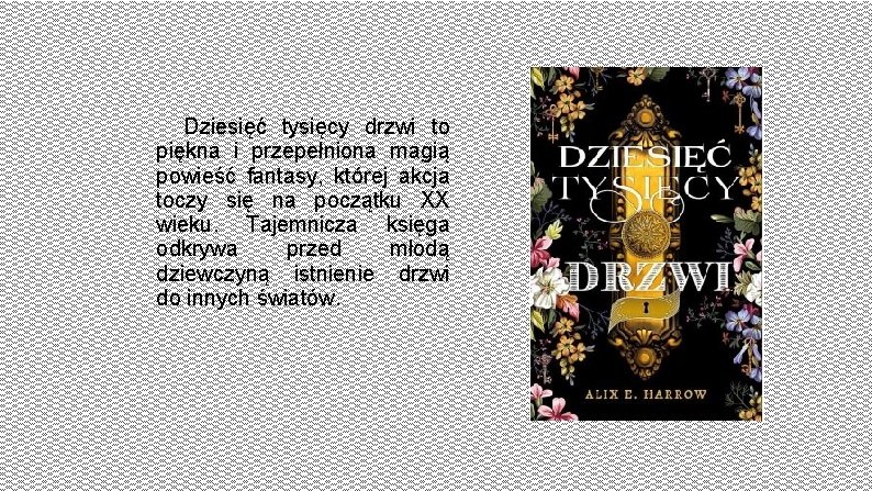 Dziesięć tysięcy drzwi to piękna i przepełniona magią powieść fantasy, której akcja toczy się