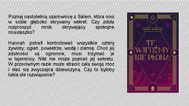 Poznaj nastoletnią czarownicę z Salem, która nosi w sobie głęboko skrywany sekret. Czy zdoła