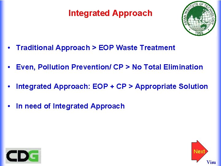 Integrated Approach • Traditional Approach > EOP Waste Treatment • Even, Pollution Prevention/ CP Integrated Approach • Traditional Approach > EOP Waste Treatment • Even, Pollution Prevention/ CP