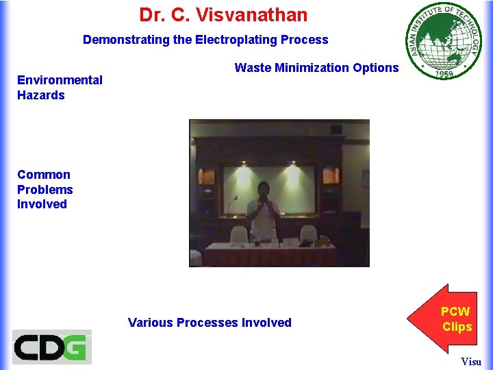 Dr. C. Visvanathan Demonstrating the Electroplating Process Environmental Hazards Waste Minimization Options Common Problems Dr. C. Visvanathan Demonstrating the Electroplating Process Environmental Hazards Waste Minimization Options Common Problems