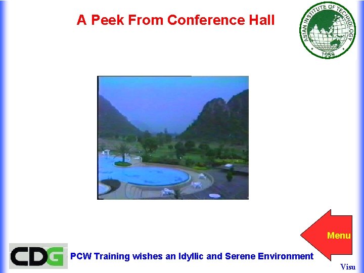 A Peek From Conference Hall Menu PCW Training wishes an Idyllic and Serene Environment A Peek From Conference Hall Menu PCW Training wishes an Idyllic and Serene Environment