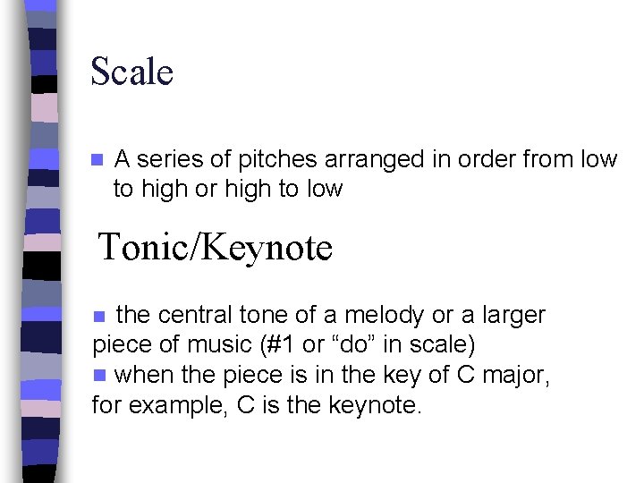 Scale n A series of pitches arranged in order from low to high or