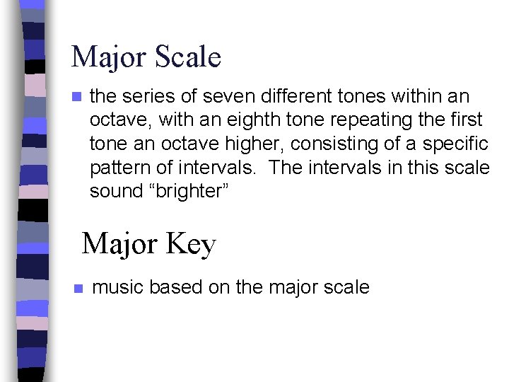 Major Scale n the series of seven different tones within an octave, with an