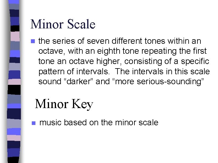 Minor Scale n the series of seven different tones within an octave, with an