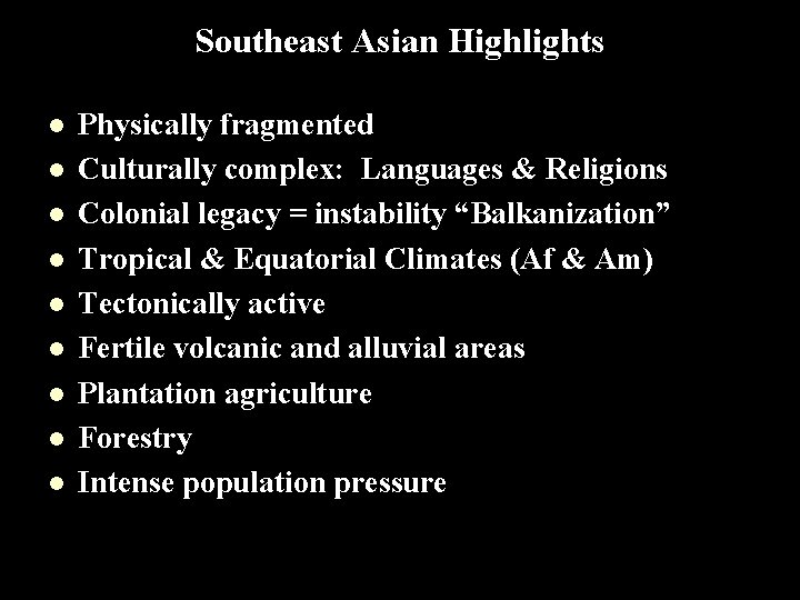 Southeast Asian Highlights l l l l l Physically fragmented Culturally complex: Languages &