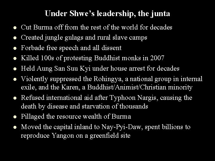 Under Shwe’s leadership, the junta l l l l l Cut Burma off from