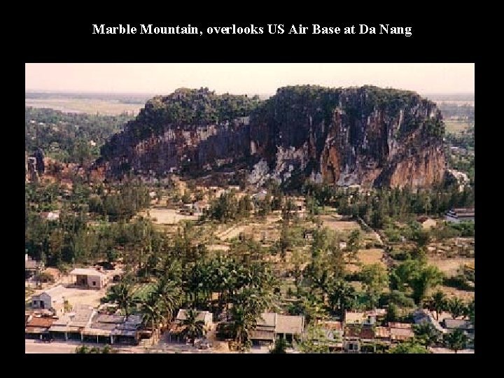 Marble Mountain, overlooks US Air Base at Da Nang 