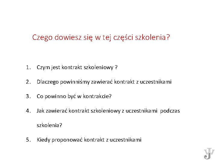 Czego dowiesz się w tej części szkolenia? 1. Czym jest kontrakt szkoleniowy ? 2.