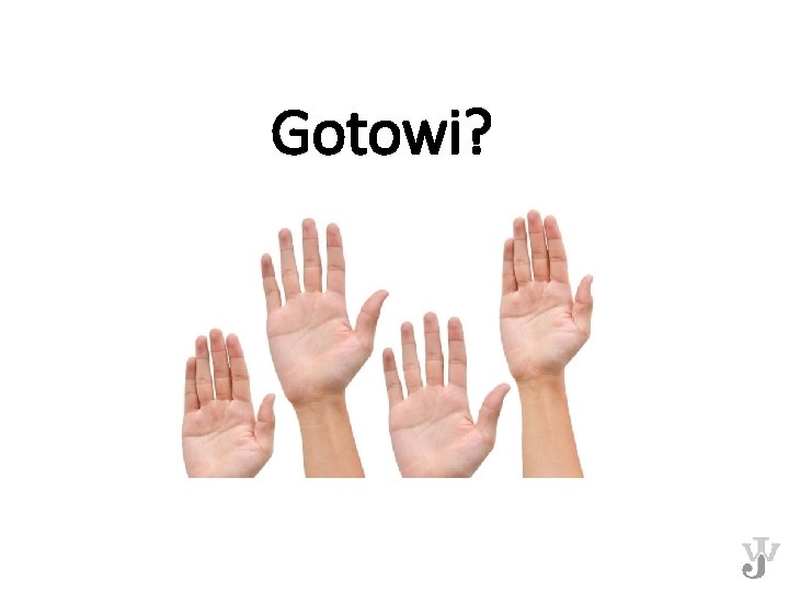 Gotowi? 