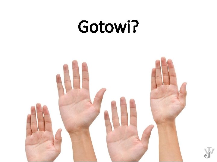 Gotowi? 