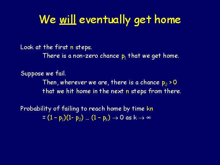 We will eventually get home Look at the first n steps. There is a