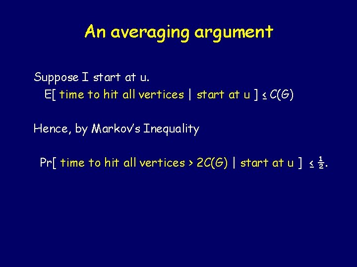 An averaging argument Suppose I start at u. E[ time to hit all vertices