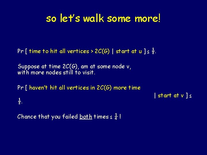 so let’s walk some more! Pr [ time to hit all vertices > 2