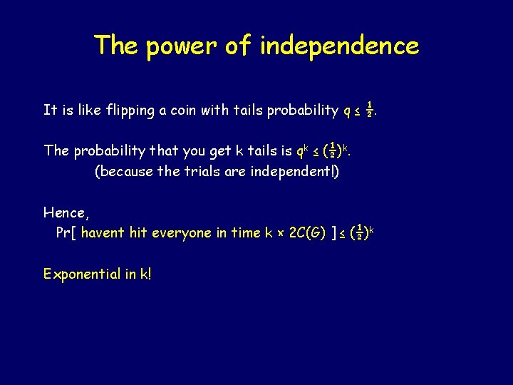 The power of independence It is like flipping a coin with tails probability q