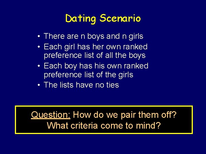 Dating Scenario • There are n boys and n girls • Each girl has