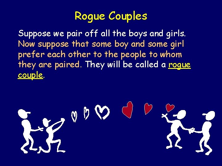 Rogue Couples Suppose we pair off all the boys and girls. Now suppose that