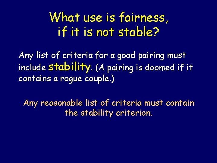 What use is fairness, if it is not stable? Any list of criteria for