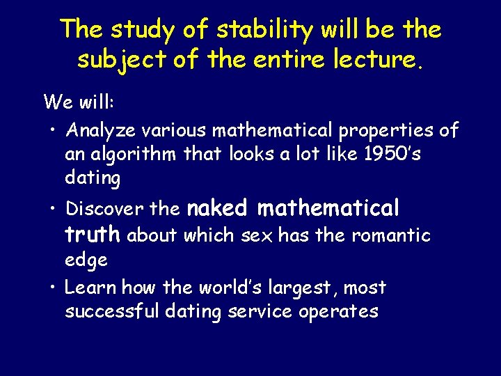 The study of stability will be the subject of the entire lecture. We will: