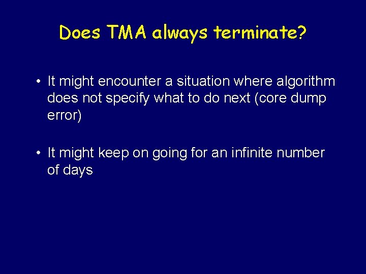 Does TMA always terminate? • It might encounter a situation where algorithm does not