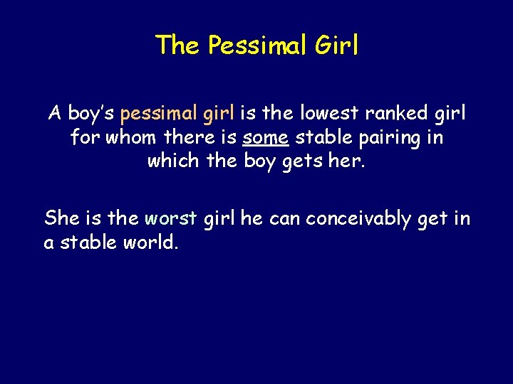 The Pessimal Girl A boy’s pessimal girl is the lowest ranked girl for whom