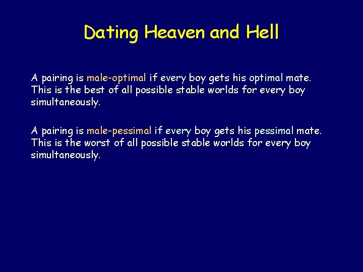 Dating Heaven and Hell A pairing is male-optimal if every boy gets his optimal