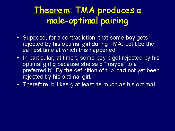 Theorem: TMA produces a male-optimal pairing • Suppose, for a contradiction, that some boy