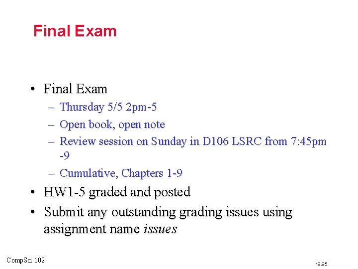Final Exam • Final Exam – – – Thursday 5/5 2 pm-5 Open book,
