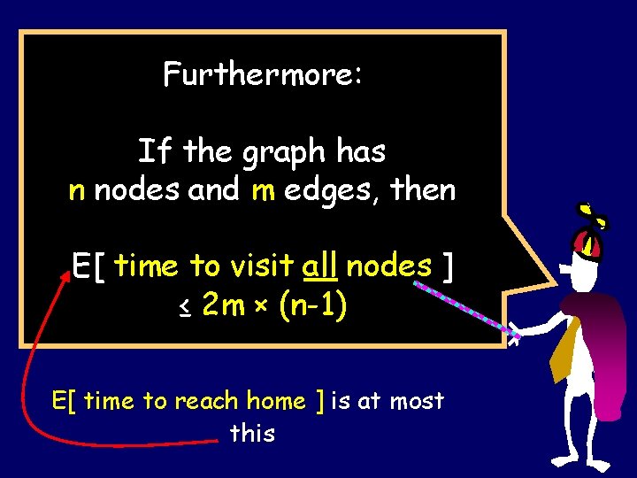 Furthermore: If the graph has n nodes and m edges, then E[ time to