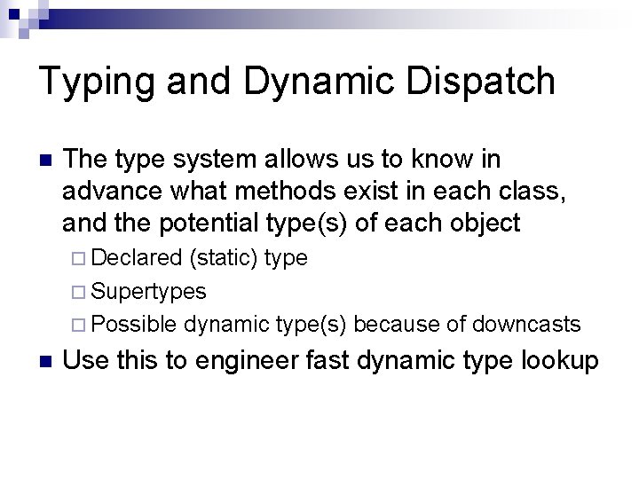 Typing and Dynamic Dispatch n The type system allows us to know in advance