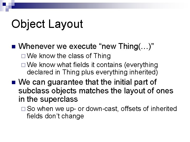 Object Layout n Whenever we execute “new Thing(…)” ¨ We know the class of