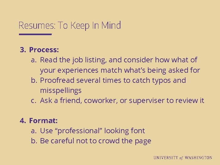 Resumes: To Keep In Mind 3. Process: a. Read the job listing, and consider