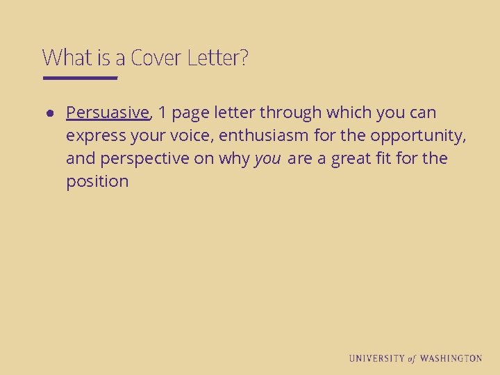 What is a Cover Letter? ● Persuasive, 1 page letter through which you can