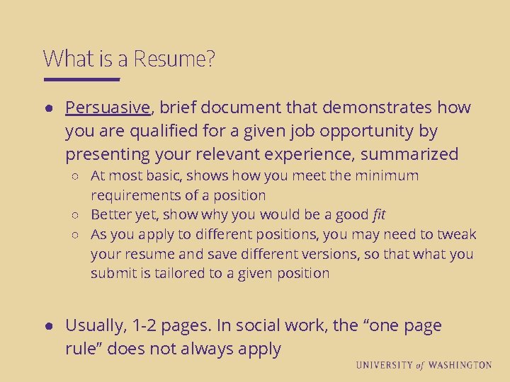 What is a Resume? ● Persuasive, brief document that demonstrates how you are qualified