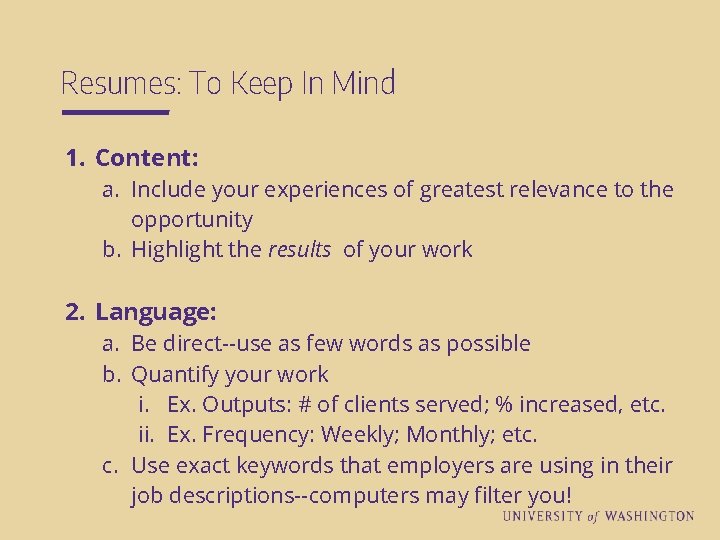 Resumes: To Keep In Mind 1. Content: a. Include your experiences of greatest relevance