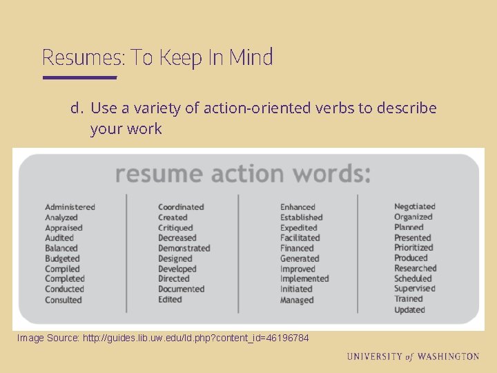 Resumes: To Keep In Mind d. Use a variety of action-oriented verbs to describe