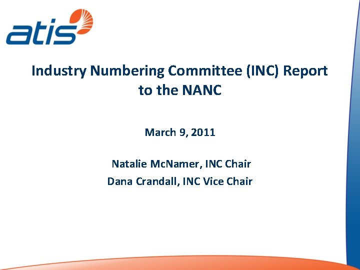 Industry Numbering Committee (INC) Report to the NANC March 9, 2011 Natalie Mc. Namer,