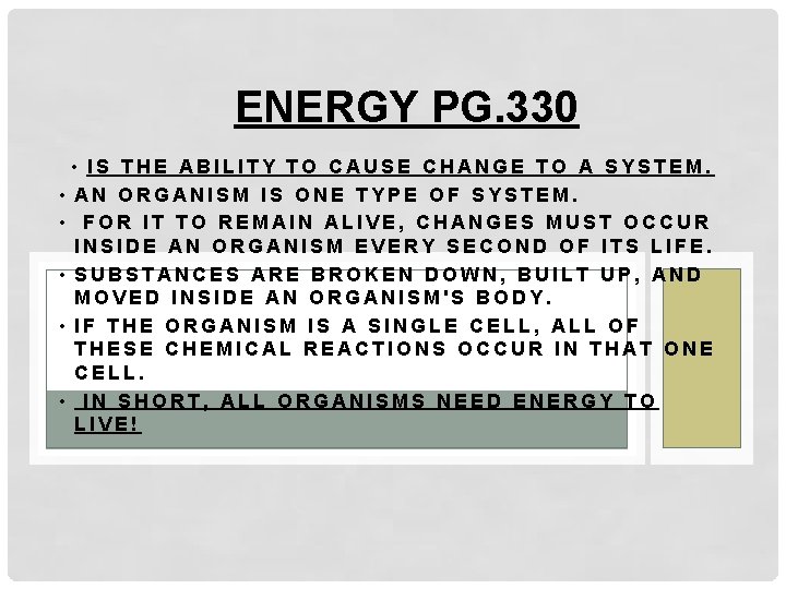ENERGY PG. 330 • IS THE ABILITY TO CAUSE CHANGE TO A SYSTEM. •