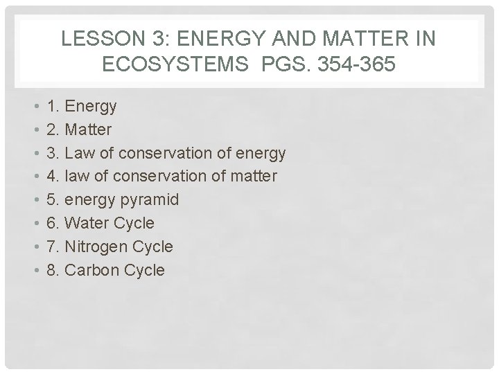 LESSON 3: ENERGY AND MATTER IN ECOSYSTEMS PGS. 354 -365 • • 1. Energy