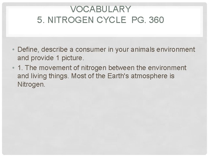 VOCABULARY 5. NITROGEN CYCLE PG. 360 • Define, describe a consumer in your animals